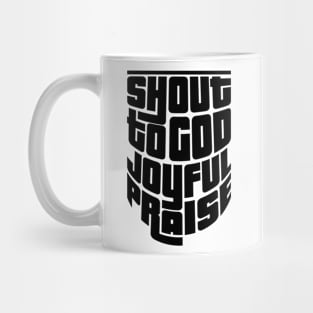 'Shout To God With Joyful Praise' Love For Religion Shirt Mug